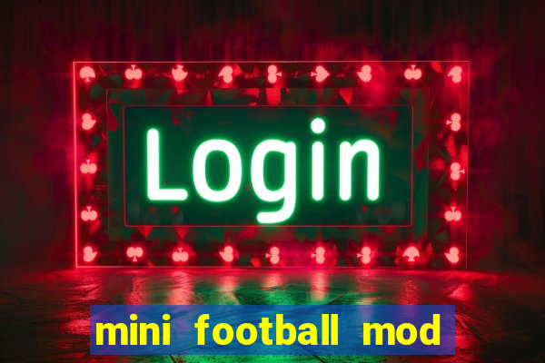 mini football mod apk (unlimited money and gems)